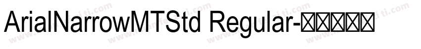 ArialNarrowMTStd Regular字体转换